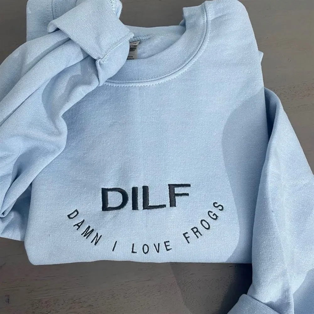 Dilf Damn I Love Frogs Embroidered Sweatshirt, Women's Embroidered Sweatshirts