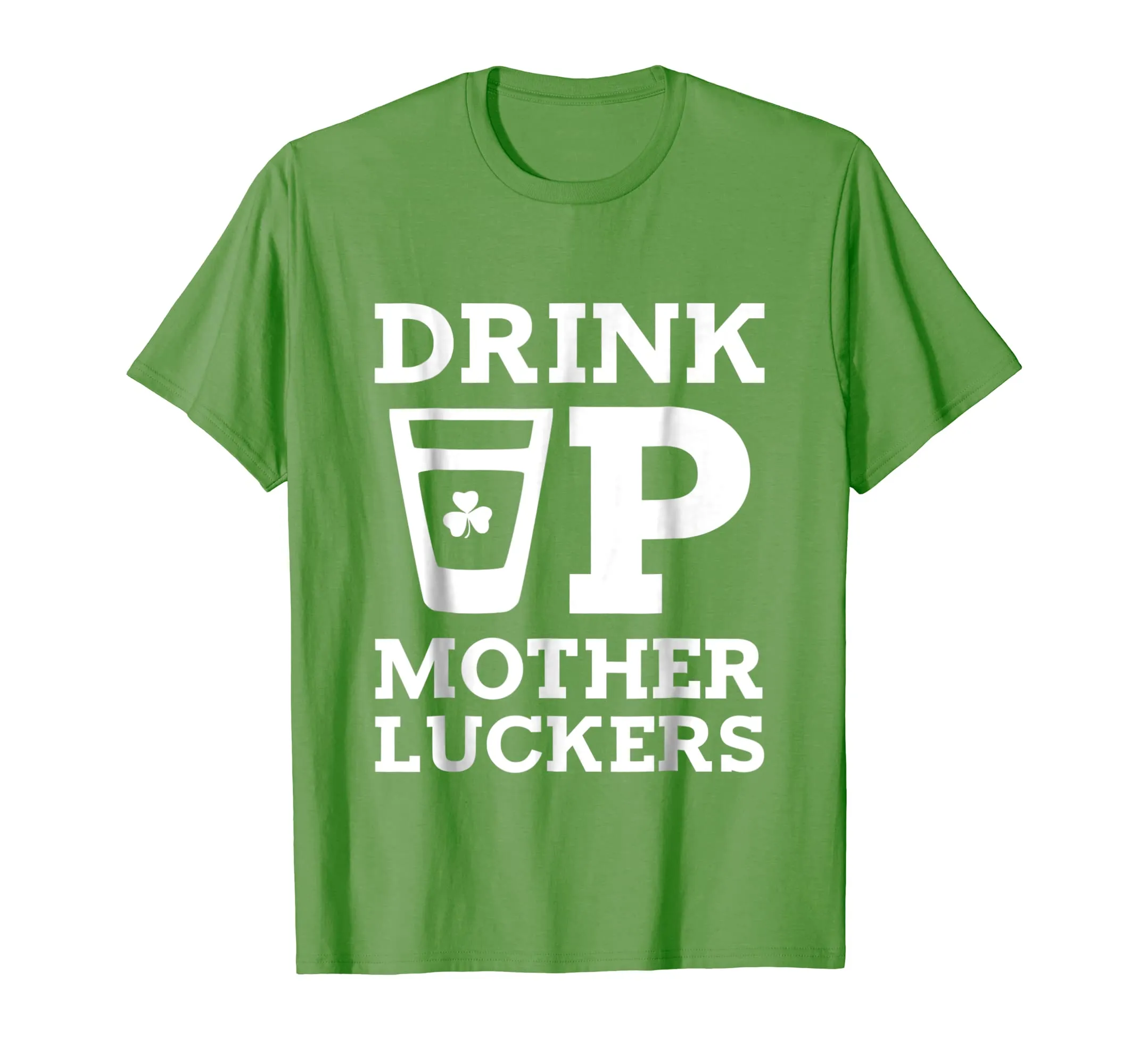 Drink Up Mother Luckers Funny St Patrick's Day T-Shirt