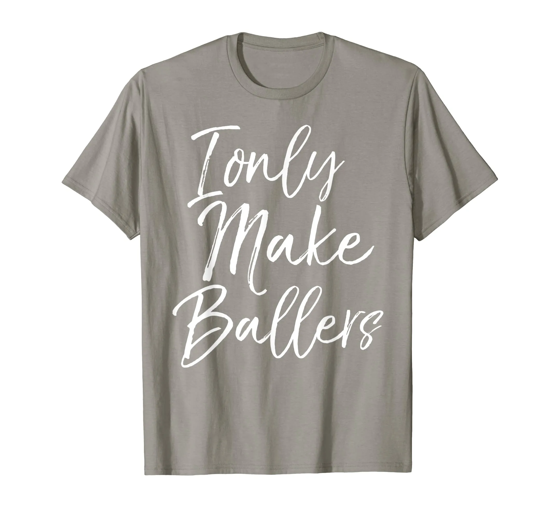 I Only Make Ballers Shirt Sports Mom Basketball Mother Tee
