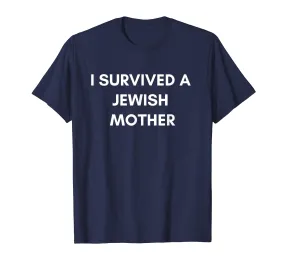 I Survived A Jewish Mother T-shirt