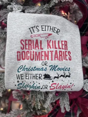 Its Either Serial Killer Documentaries or Holiday Movies Graphic Crewneck Sweatshirt