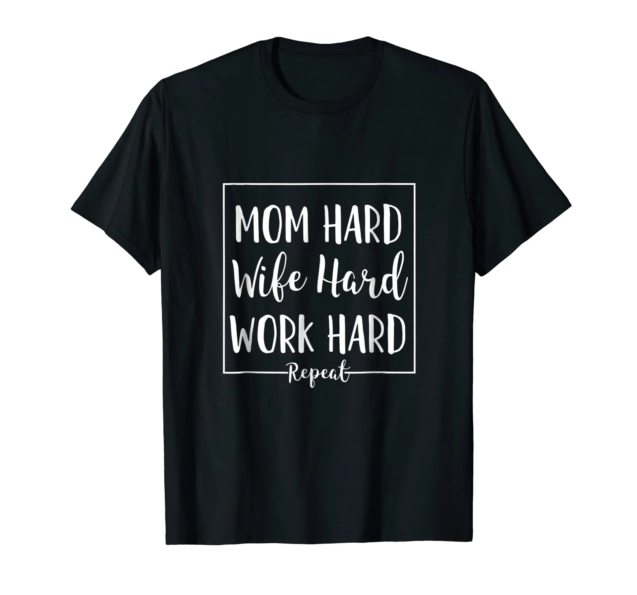 Mom Hard Wife Hard Work Hard Repeat - Mother Quote T-Shirt