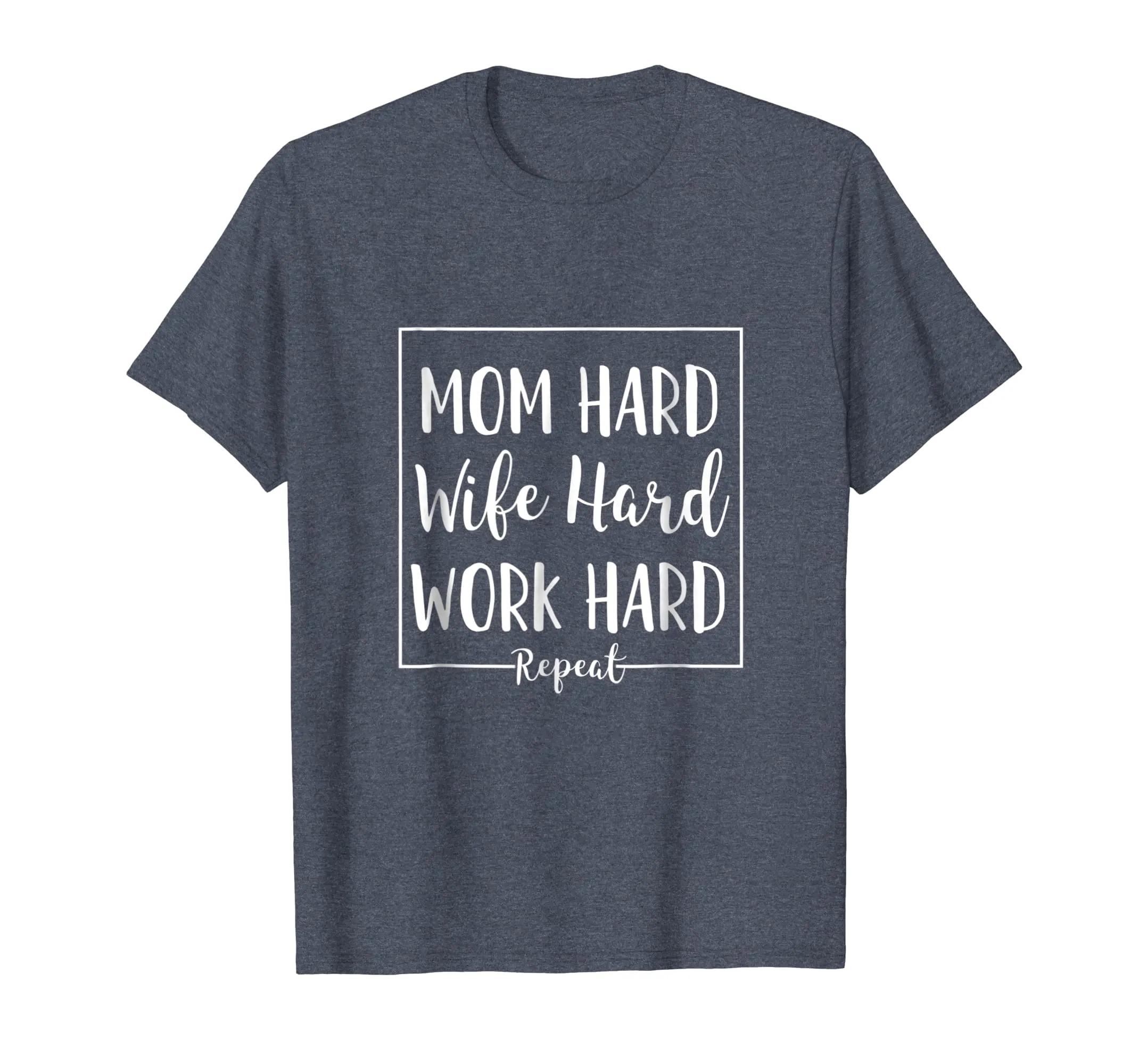 Mom Hard Wife Hard Work Hard Repeat - Mother Quote T-Shirt