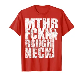 Mother effing roughneck funny shirt