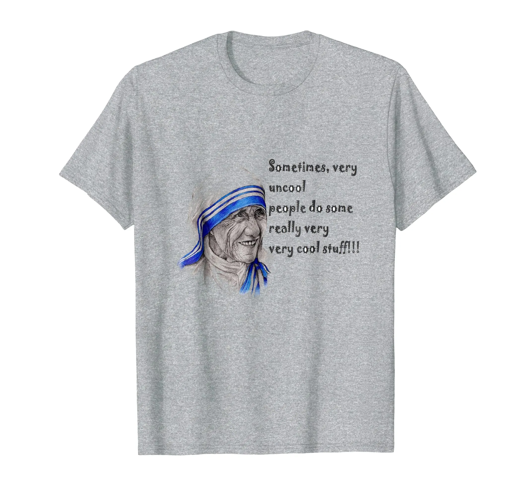 Mother Teresa inspirational T-shirt