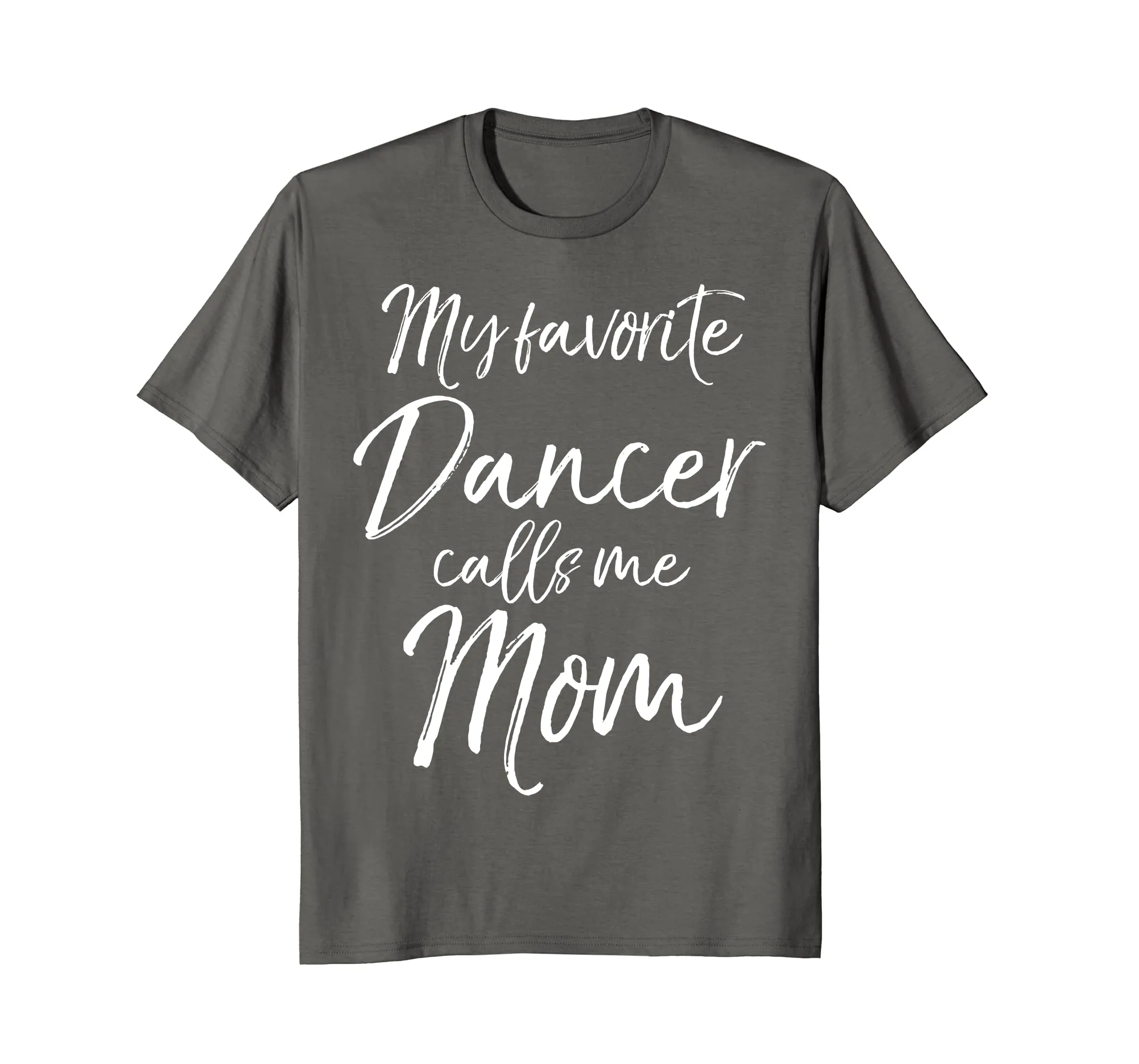 My Favorite Dancer Calls Me Mom Shirt Cute Dancing Mother