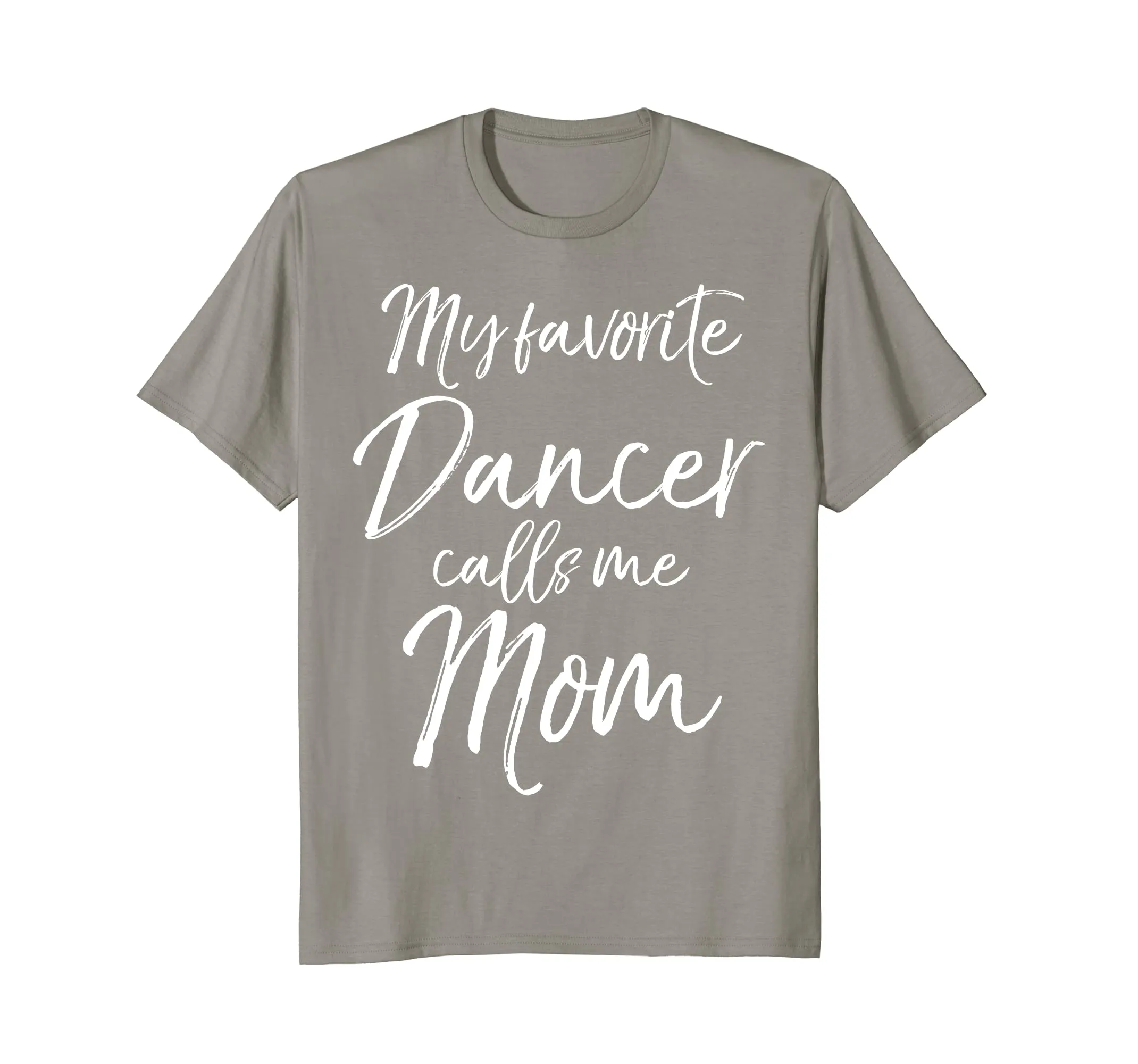My Favorite Dancer Calls Me Mom Shirt Cute Dancing Mother