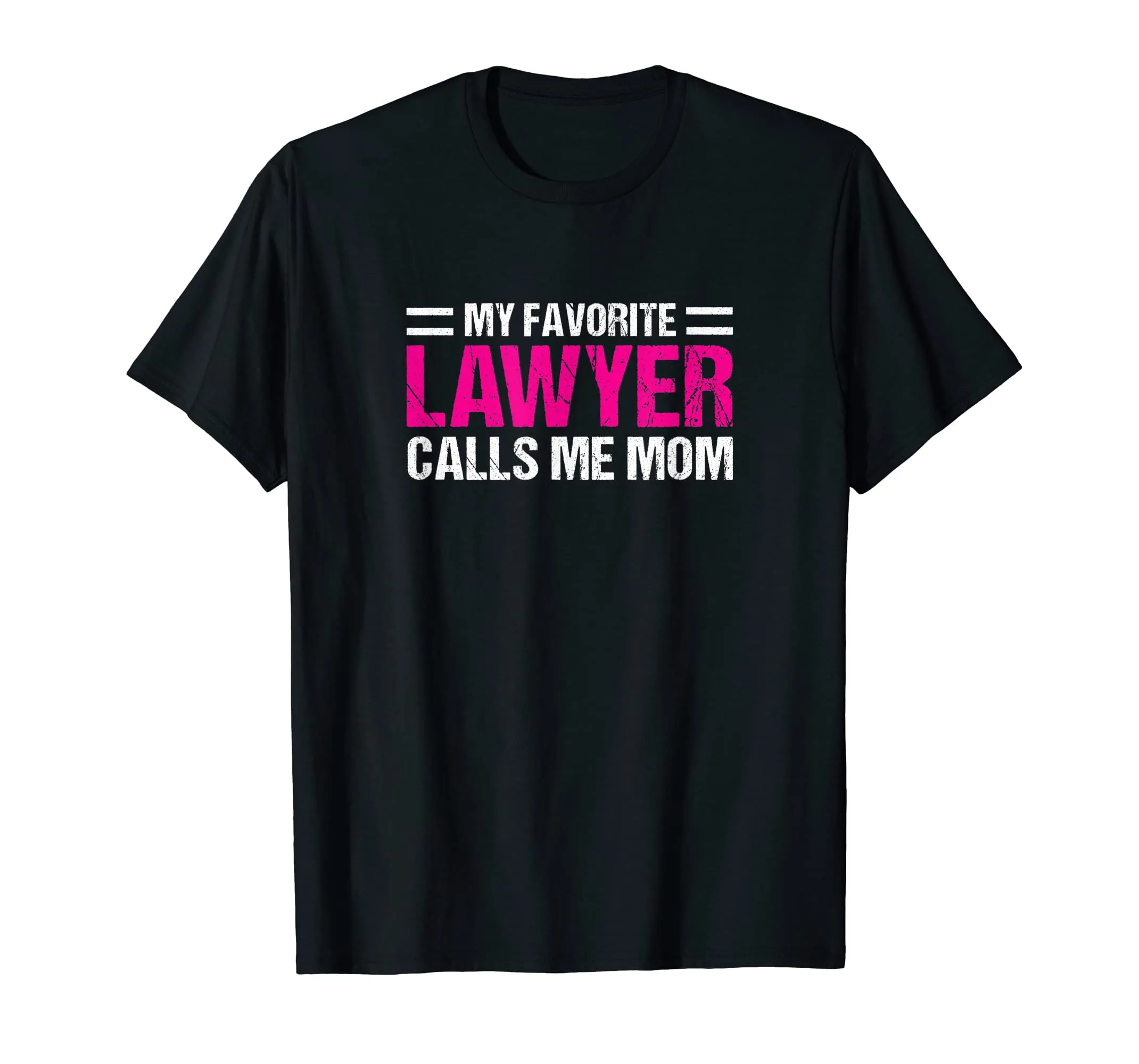 My Favorite Lawyer Calls Me Mom T-shirt Cute Mother Tee Gift