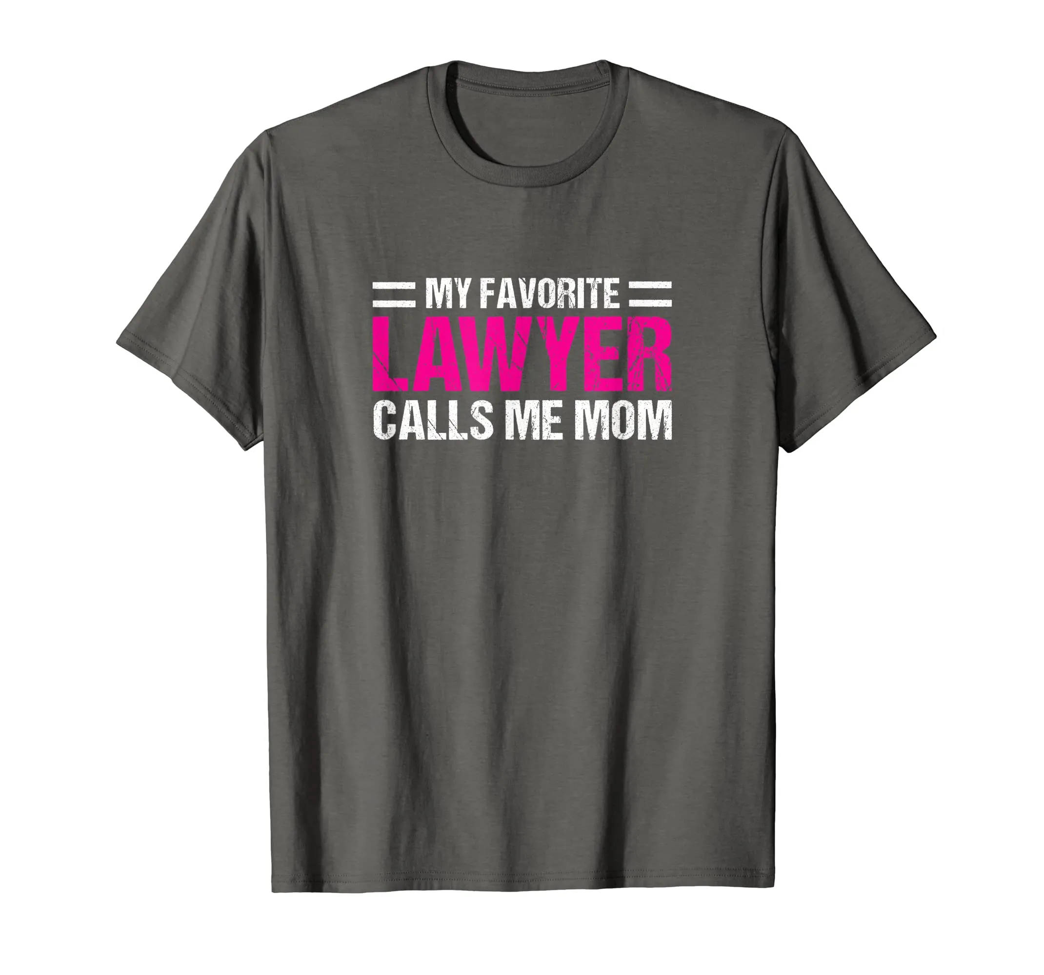 My Favorite Lawyer Calls Me Mom T-shirt Cute Mother Tee Gift