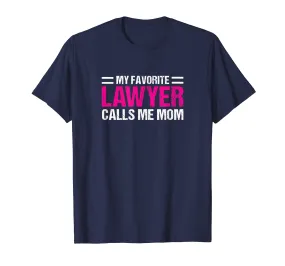My Favorite Lawyer Calls Me Mom T-shirt Cute Mother Tee Gift