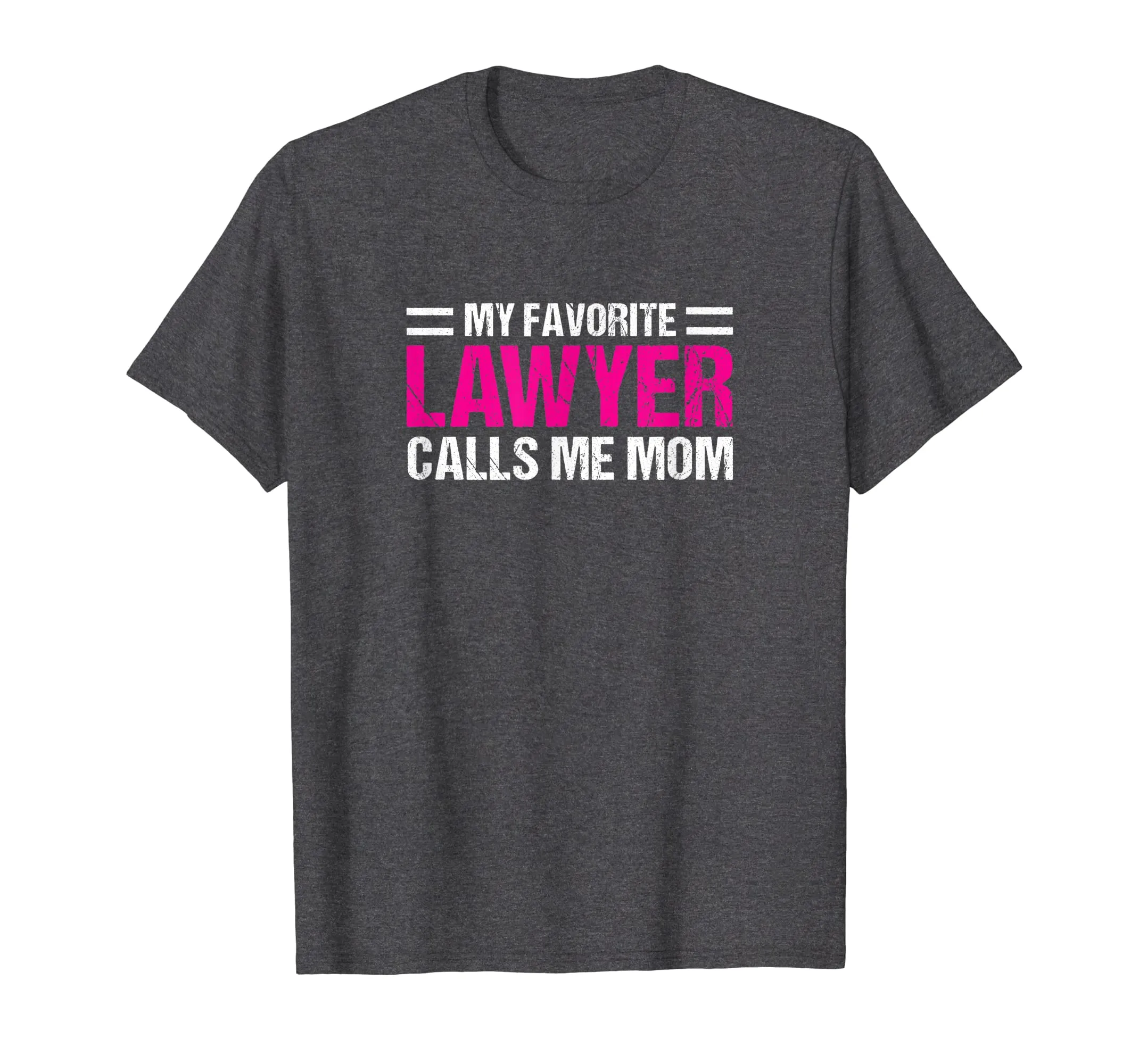 My Favorite Lawyer Calls Me Mom T-shirt Cute Mother Tee Gift