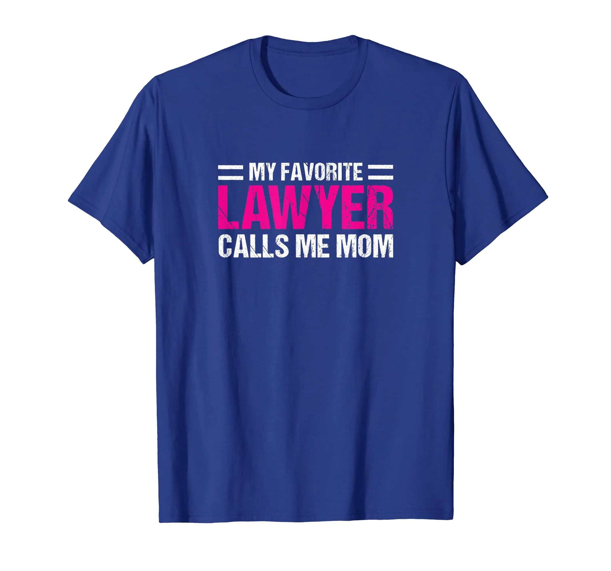 My Favorite Lawyer Calls Me Mom T-shirt Cute Mother Tee Gift