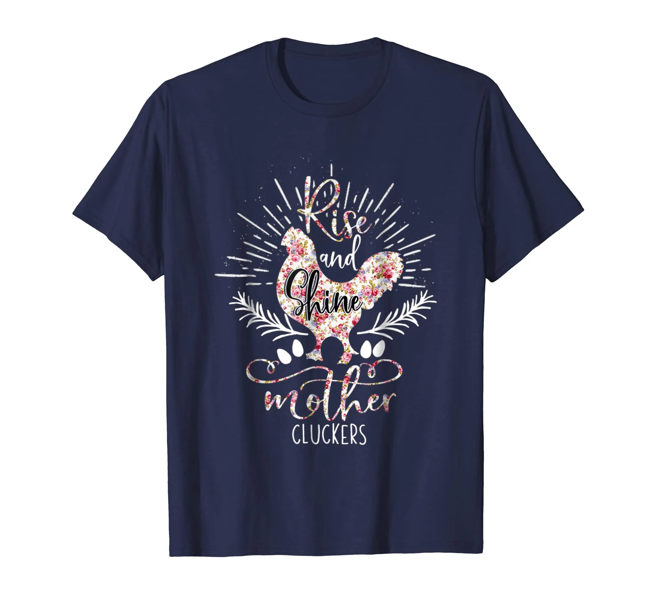 Rise And Shine Mother Cluckers - Nice Chicken Tshirt